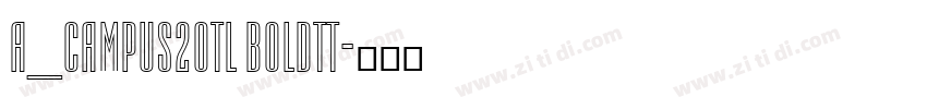 a_Campus2Otl Boldtt字体转换